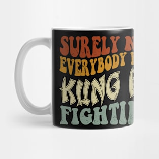 Funny groovy Surely Not Everybody was Kung Fu Fighting Mug